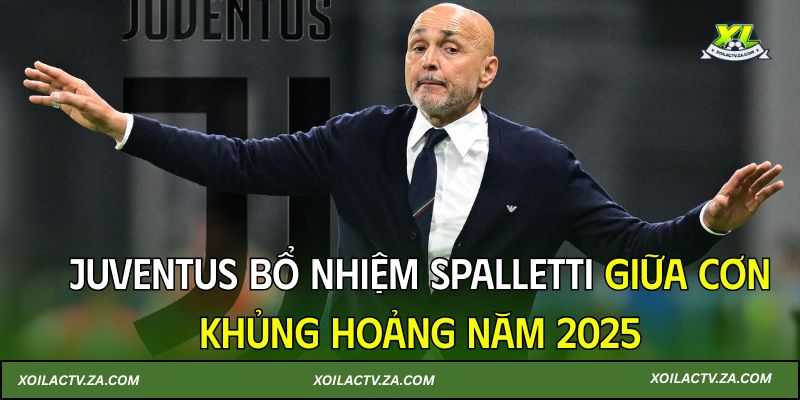 Juventus bổ nhiệm Spalletti giữa cơn khủng hoảng năm 2025