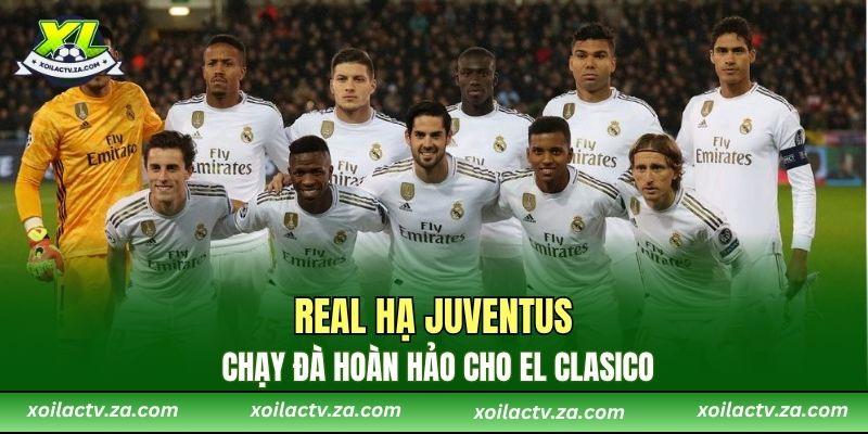 Real Hạ Juventus – Chạy Đà Hoàn Hảo Cho El Clasico