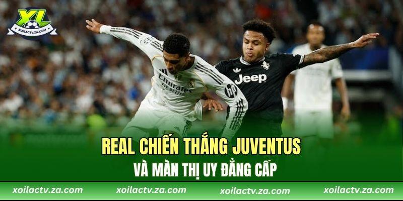 Real chiến thắng Juventus và màn thị uy đẳng cấp
