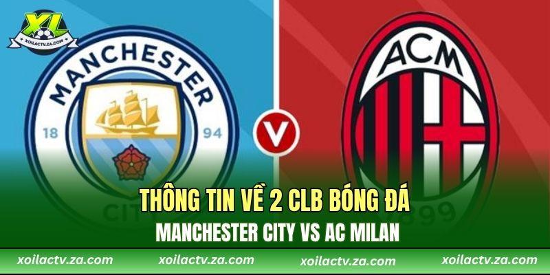Thông tin về 2 CLB bóng đá Manchester City vs AC Milan