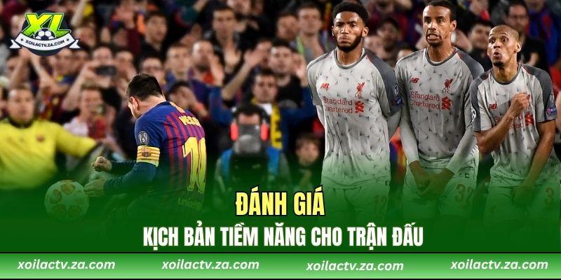 Đánh giá kịch bản tiềm năng cho trận đấu