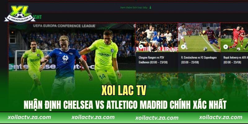 Xoi Lac TV Nhận Định Chelsea vs Atletico Madrid Chính Xác Nhất