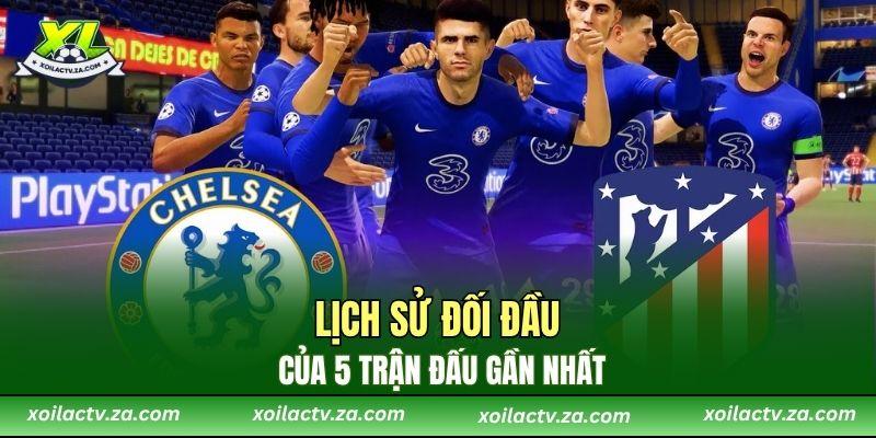Lịch sử đối đầu của 5 trận đấu gần nhất