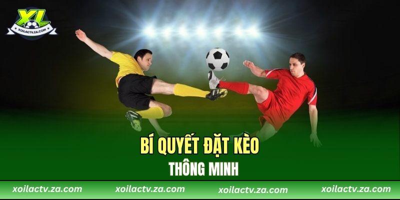 Bí quyết đặt kèo thông minh