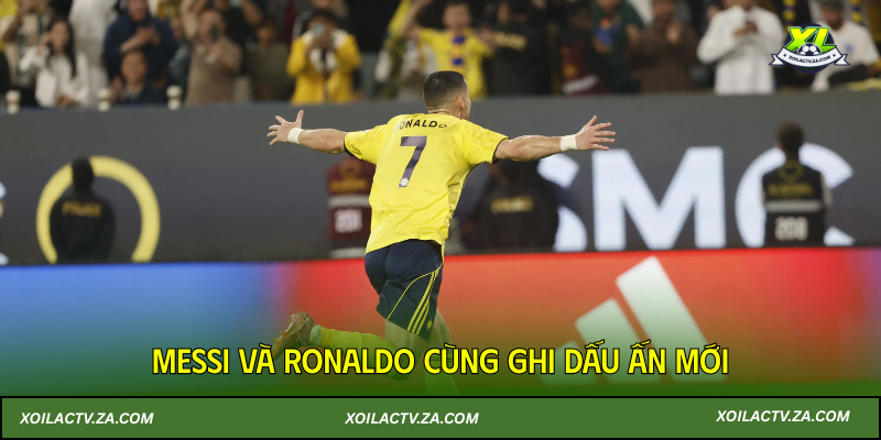 Messi và Ronaldo cùng ghi dấu ấn mới
