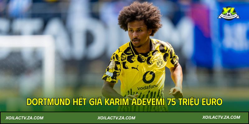 Dortmund hét giá Karim Adeyemi
