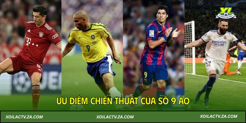 Ưu điểm chiến thuật của số 9 ảo