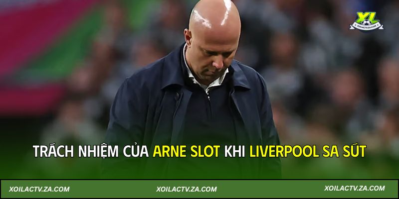XOILAC-TV-LIVERPOOL-SA-SUT-TRACH-NHIEM-CUA-ARNE-SLOT