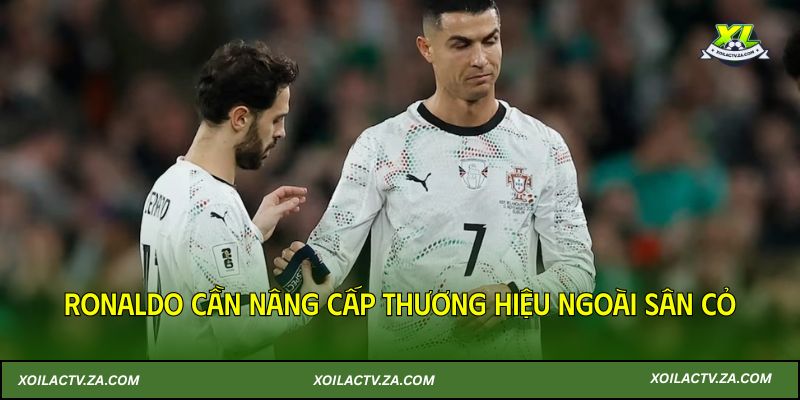Ronaldo cần nâng cấp thương hiệu ngoài sân cỏ