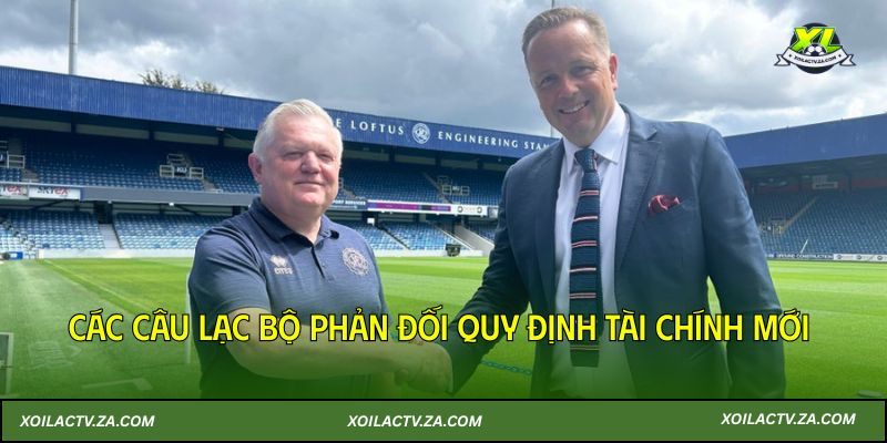 Các câu lạc bộ phản đối quy định tài chính mới