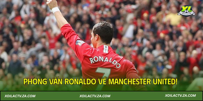 Piers Morgan lại tiếp tục phỏng vấn Ronaldo về Manchester United!