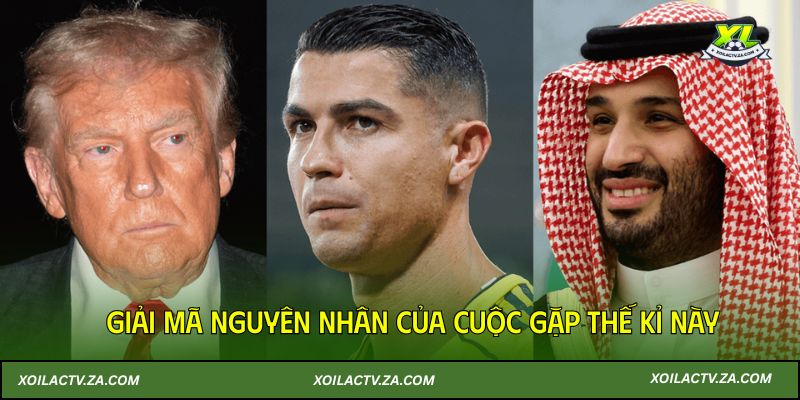 Giải mã nguyên nhân của cuộc gặp thế kỉ này