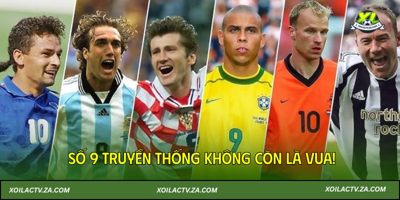 Số 9 truyền thống không còn là vua!