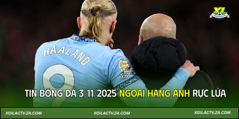 XOILACTV-TIN-BONG-DA-3-11-2025-NGOAI-HANG-ANH