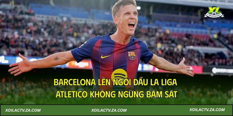 Barcelona lên ngôi đầu La Liga, Atletico không ngừng bám sát