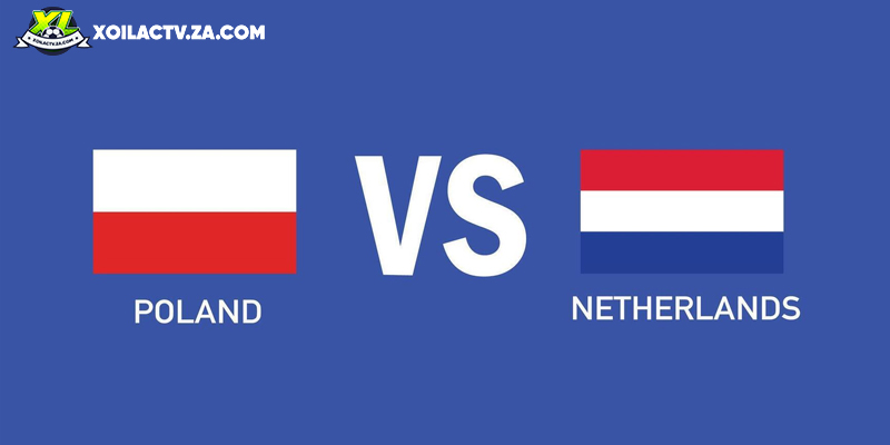 Soi kèo Ba Lan vs Hà Lan, 2h45 ngày 15/9 – VL World Cup
