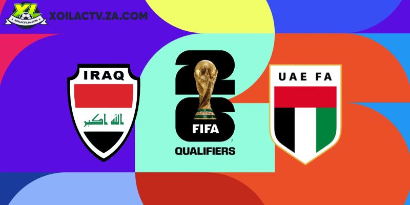 Soi kèo Iraq vs UAE, 23h ngày 18/11 – Vòng loại World Cup