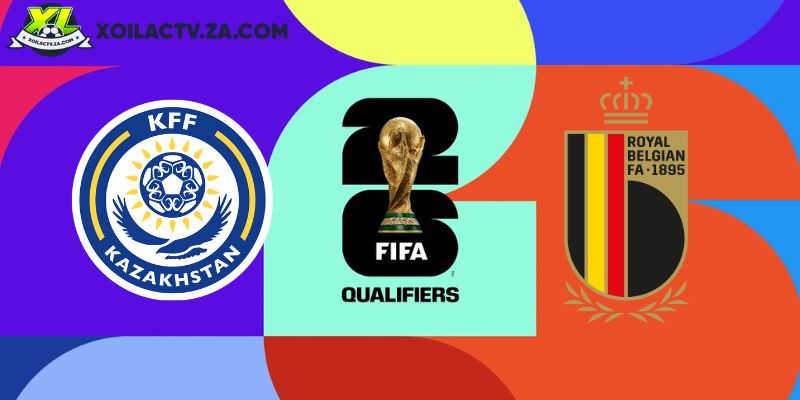 Soi kèo Kazakhstan vs Bỉ, 2h45 ngày 14/11 – Vòng loại World Cup