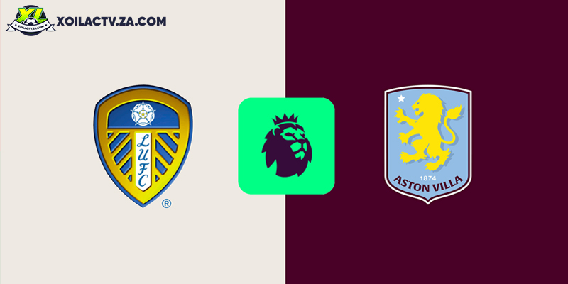 Soi kèo Leeds vs Aston Villa, 21h00 ngày 23/11 – Vòng 12 Ngoại hạng Anh