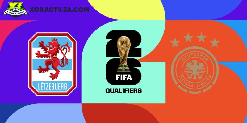 Soi kèo Luxembourg vs Đức, 2h45 ngày 15/11 – Vòng loại World Cup