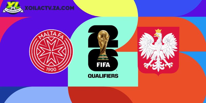 Soi kèo Malta vs Ba Lan, 2h45 ngày 18/11 – Vòng loại World Cup