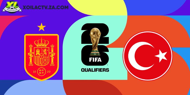 Soi kèo Tây Ban Nha vs Thổ Nhĩ Kỳ, 2h45 ngày 19/11 – VL World Cup