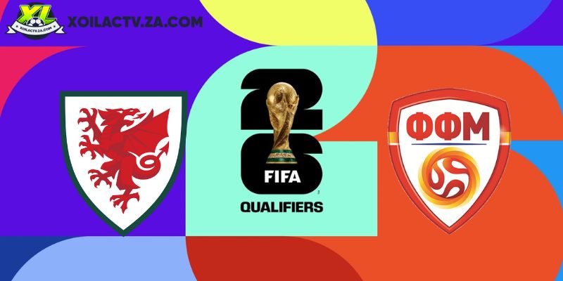 Soi kèo Xứ Wales vs Bắc Macedonia, 2h45 ngày 19/11 – Vòng loại World Cup