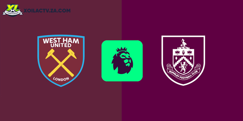 Soi kèo West Ham vs Burnley, 22h ngày 8/11 – Vòng 11 EPL