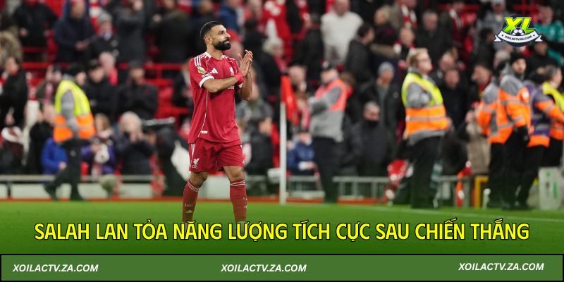 Salah gác ồn ào, lan tỏa năng lượng tích cực sau chiến thắng