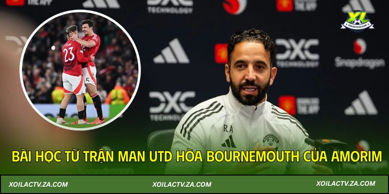 Bài học từ trận Man UTD hòa Bournemouth của Amorim