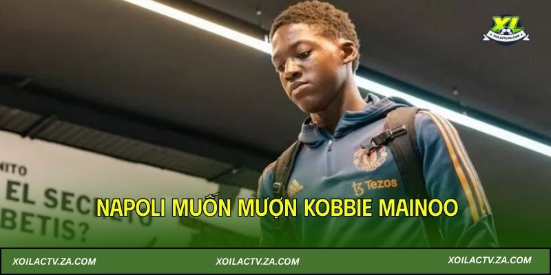 Napoli sẵn sàng trả 100% lương để mượn Kobbie Mainoo