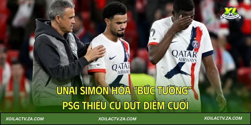 Unai Simón hóa “bức tường”, PSG thiếu cú dứt điểm cuối