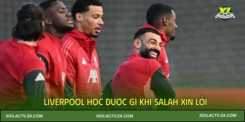 Liverpool học được gì sau lùm xùm dài hơi của Salah?