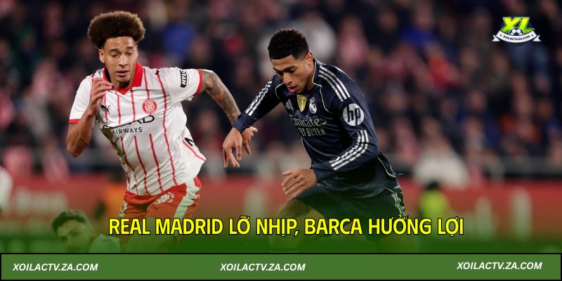 La Liga: Real Madrid lỡ nhịp, Barca hưởng lợi