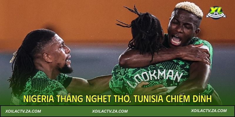 Nigeria thắng nghẹt thở, Tunisia chiếm đỉnh