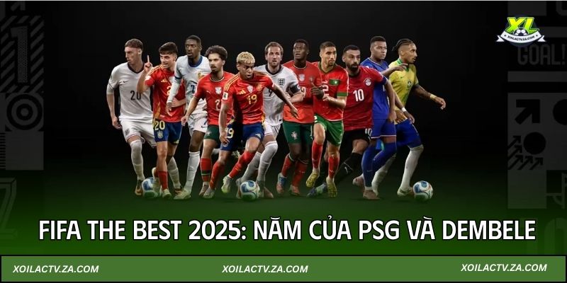 FIFA The Best 2025: Năm của PSG và Dembele
