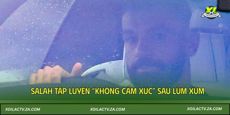 Salah tập luyện “không cảm xúc” sau lùm xùm