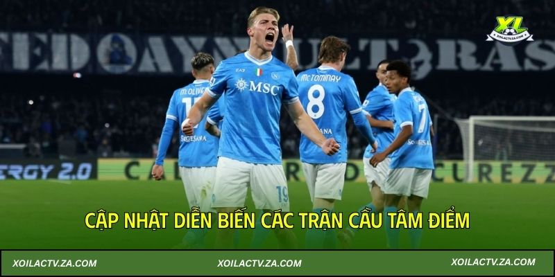 Cập nhật diễn biến các trận cầu tâm điểm