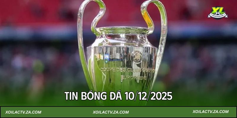 Tin bóng đá 10/12/2025: Kịch tính các trận đấu cúp C1