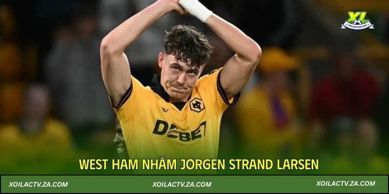 West Ham nhắm Jørgen Strand Larsen