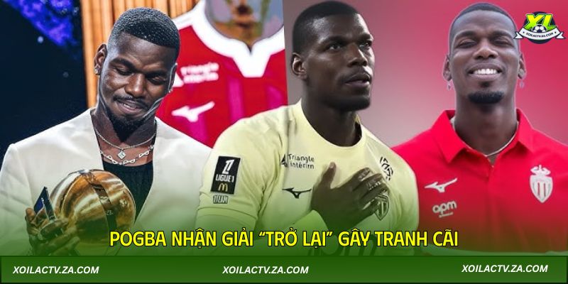 Pogba nhận giải “trở lại” gây tranh cãi