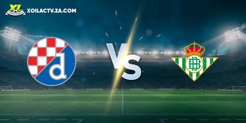 Soi kèo Dinamo Zagreb vs Real Betis Soi kèo Dinamo Zagreb vs Real Betis