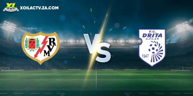Soi kèo Rayo Vallecano vs Drita, 3h 19/12 – Cúp C3