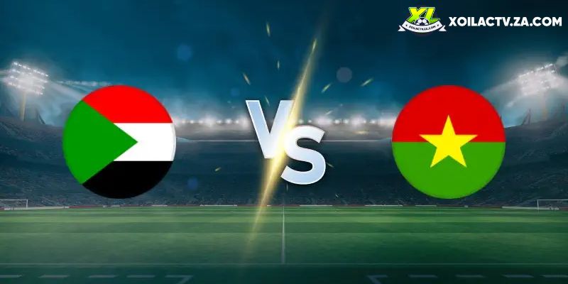 Dự đoán kết quả Sudan vs Burkina Faso Dự đoán kết quả Sudan vs Burkina Faso