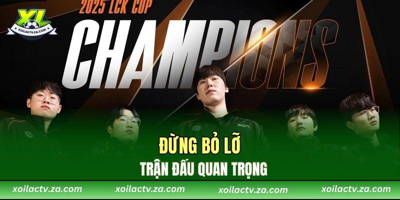 Đừng bỏ lỡ trận đấu quan trọng
