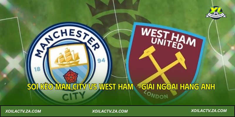Soi Kèo Man City Vs West Ham 20-12-2025 – Ngoại Hạng Anh