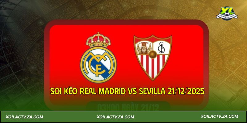 Soi Kèo Real Madrid Vs Sevilla 21/12/2025 – La Liga