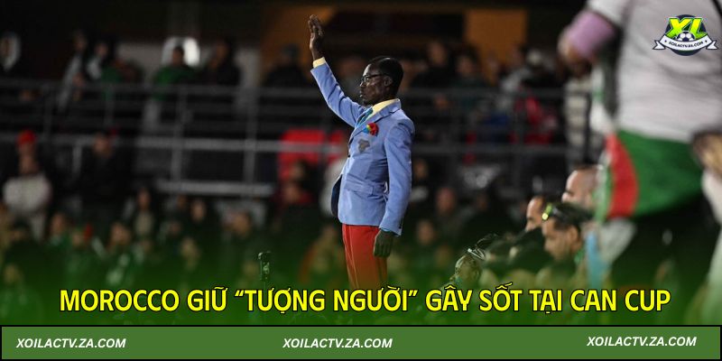 Morocco giữ “tượng người” gây sốt tại CAN Cup