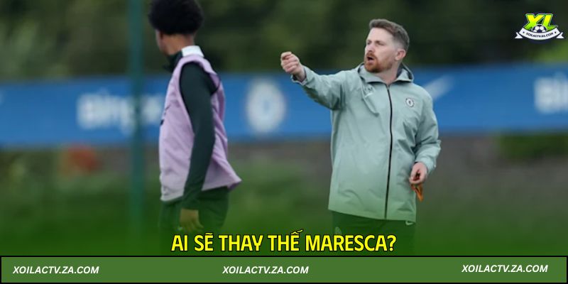 Ai sẽ thay thế Maresca?