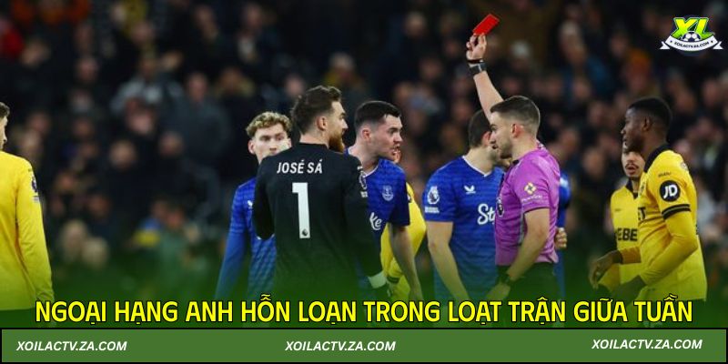 Ngoại hạng Anh hỗn loạn trong loạt trận giữa tuần